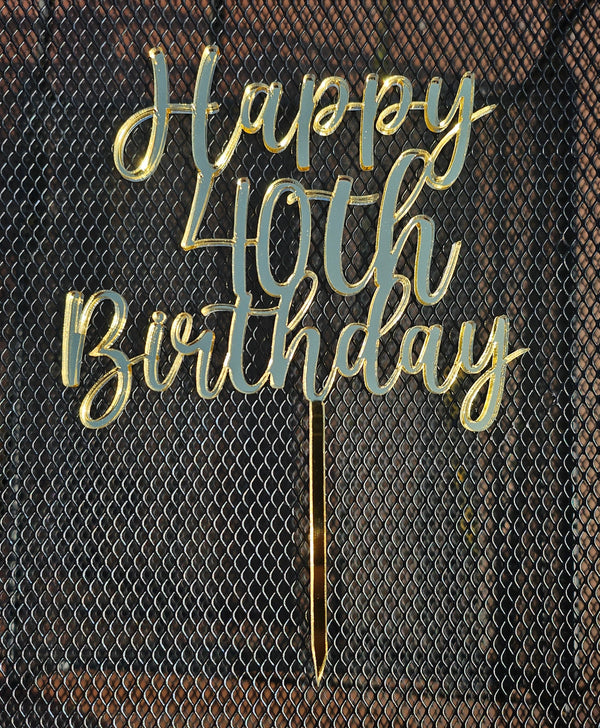 Happy 40th Birthday Cake Topper – Mirror Gold Acrylic | 150mm | Made in NZ
